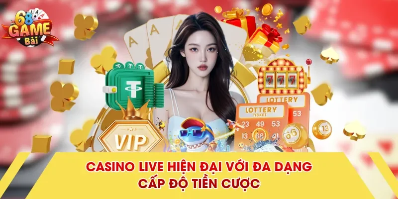 Casino live hiện đại với đa dạng cấp độ tiền cược