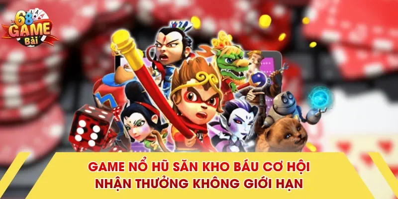 Game nổ hũ săn kho báu cơ hội nhận thưởng không giới hạn