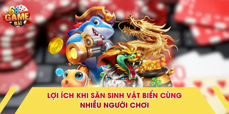 Lợi ích khi săn sinh vật biển cùng nhiều người chơi