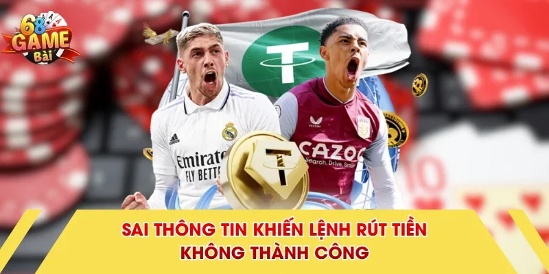 Sai thông tin khiến lệnh rút tiền không thành công